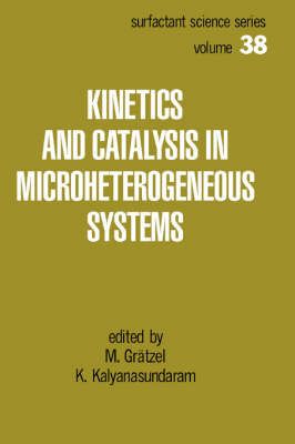 Kinetics and Catalysis in Microheterogeneous Systems 9780824784959