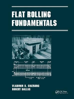 Flat Rolling Fundamentals By Vladimir B. Ginzburg, Robert Ballas