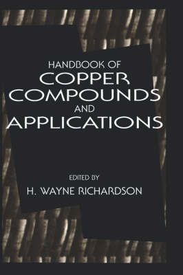 Handbook of Copper Compounds and Applications By Richardson, H. Wayne