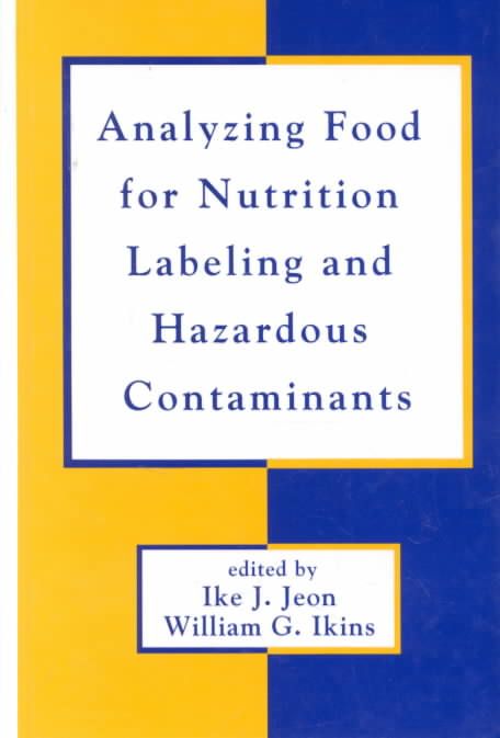 Analyzing Food for Nutrition Labeling and Hazardous Contaminants