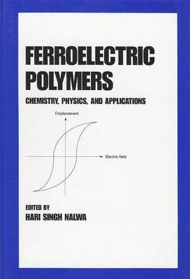 Ferroelectric Polymers By Hari Singh Nalwa 9780824794682 (Hardback)