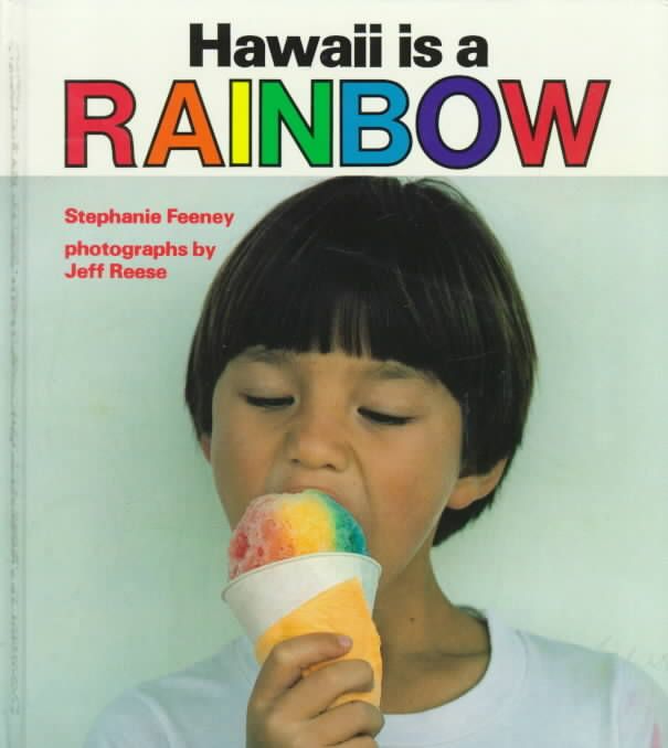 Hawaii Is a Rainbow By Stephanie Feeney, Jeff Reese (ill) (Hardback)