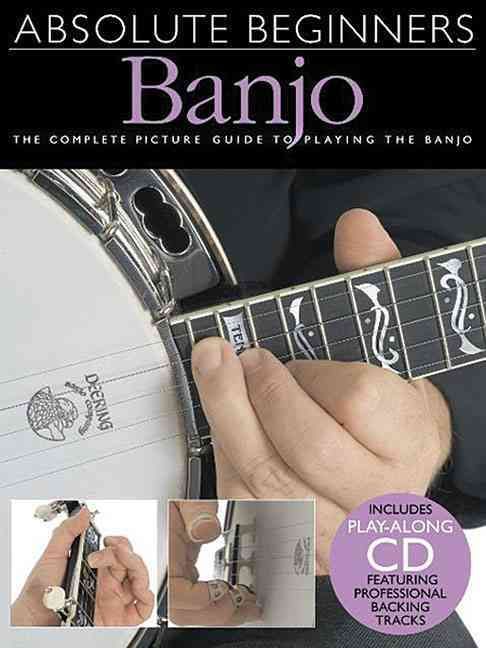 Absolute Beginners - Banjo the Complete Picture Guide to Playing the Banjo - Book/Online Audio