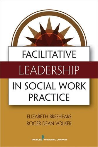 Facilitative Leadership in Social Work Practice 9780826108531