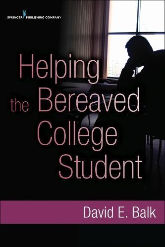 Helping the Bereaved College Student By Balk, David E. 9780826108784
