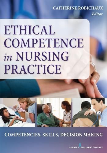 Ethical Decision-Making to Nursing Practice: Competencies, Skills, Decision-Making