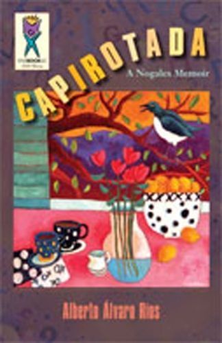 Capirotada: A Nogales Memoir By Alvaro Alberto os R 9780826320940