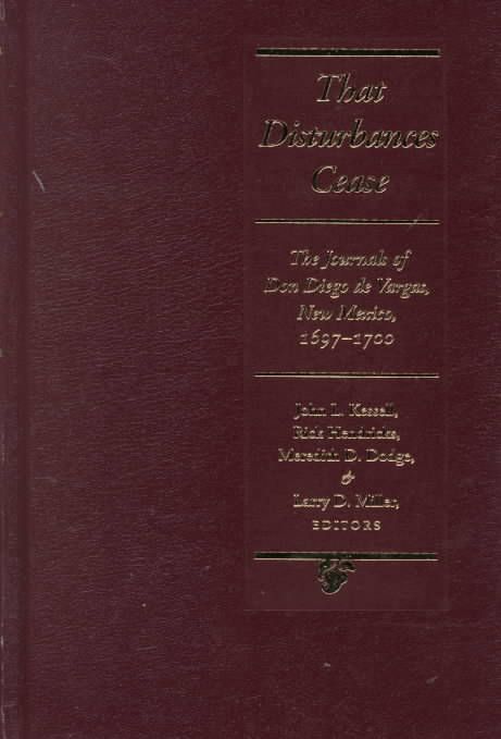 That Disturbances Cease By Diego de Vargas, John L. Kessell (Hardback)