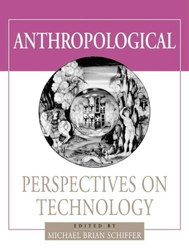 Anthropological Perspectives on Technology By Schiffer, Michael Brian