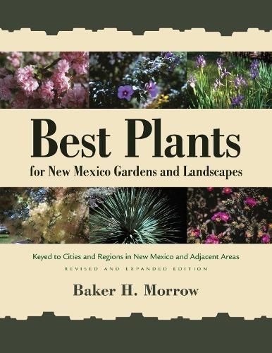 Best Plants for New Mexico Gardens & Landscapes By Baker H. Morrow