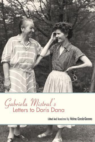 Gabriela Mistral's Letters to Doris Dana 9780826359568 (Hardback)