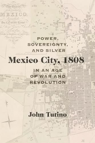 Mexico City, 1808 By John Tutino 9780826360007 (Hardback)