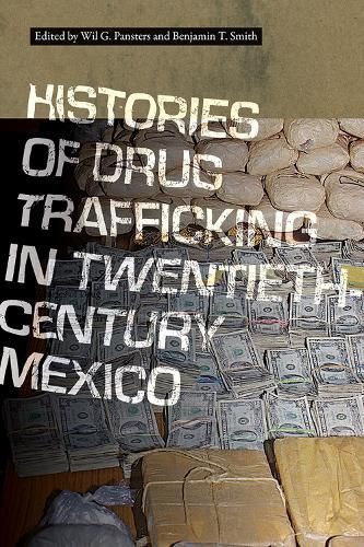 Histories of Drug Trafficking in Twentieth-Century Mexico (Hardback)