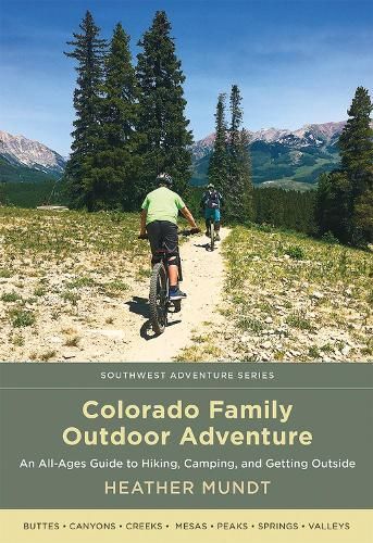 Colorado Family Outdoor Adventure By Heather Mundt 9780826363770