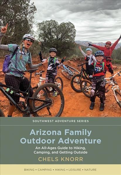 Arizona Family Outdoor Adventure By Chels Knorr 9780826364852