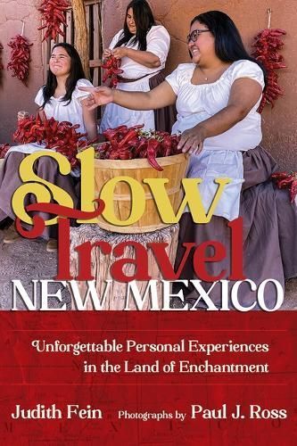 Slow Travel New Mexico By Judith Fein, Paul J. Ross 9780826365842