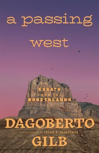 A Passing West By Dagoberto Gilb, Caesar A. Martinez 9780826366825