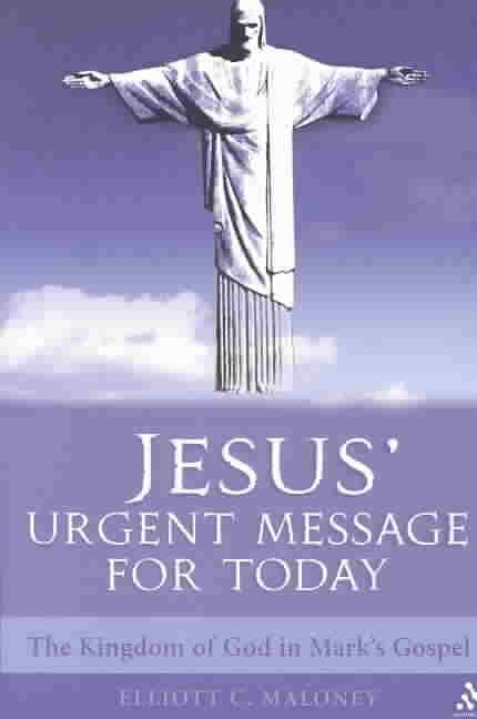 Jesus' Urgent Message for Today: The Kingdom of God in Mark's Gospel