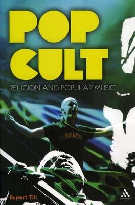 Pop Cult: Religion and Popular Music By Till, Rupert 9780826445926