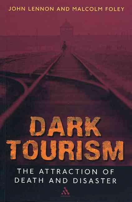 Dark Tourism By John Lennon, Malcolm Foley 9780826450647 (Paperback)