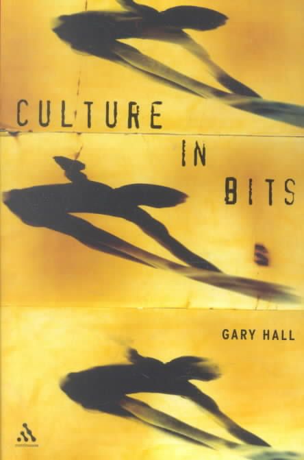 Culture in Bits By Hall, Gary 9780826459909 (Paperback)