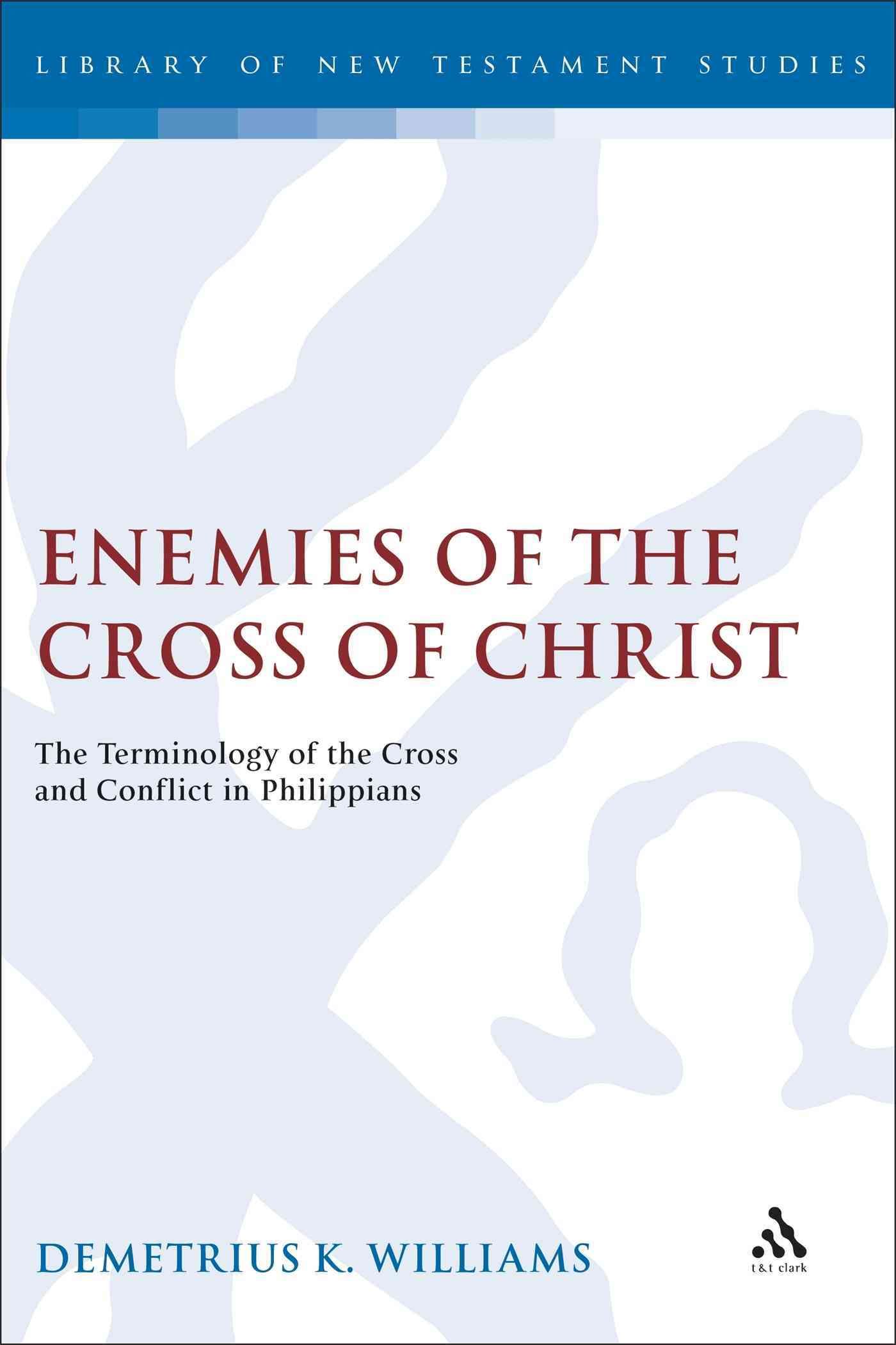 Enemies of the Cross of Christ By Demetrius Williams 9780826460523