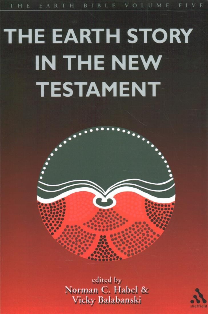 The Earth Story in the New Testament: Volume 5 By Balabanski, Vicky