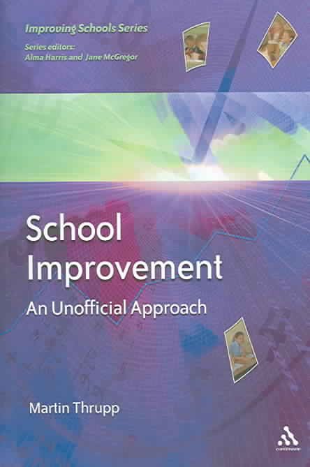 School Improvement: An Unofficial Approach By Thrupp, Martin