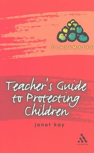 Teacher's Guide to Protecting Children 9780826466372 (Paperback)