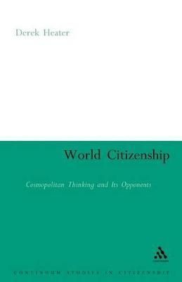 World Citizenship: Cosmopolitan Thinking and Its Opponents (Paperback)