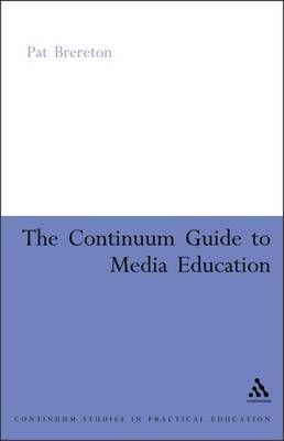 The Continuum Guide to Media Education By Brereton, Pat 9780826477736