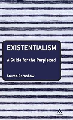 Existentialism: A Guide for the Perplexed By Earnshaw, Steven
