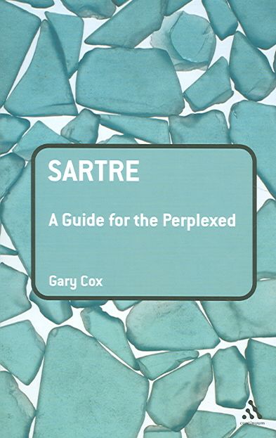 Sartre: A Guide for the Perplexed By Cox, Gary 9780826487063