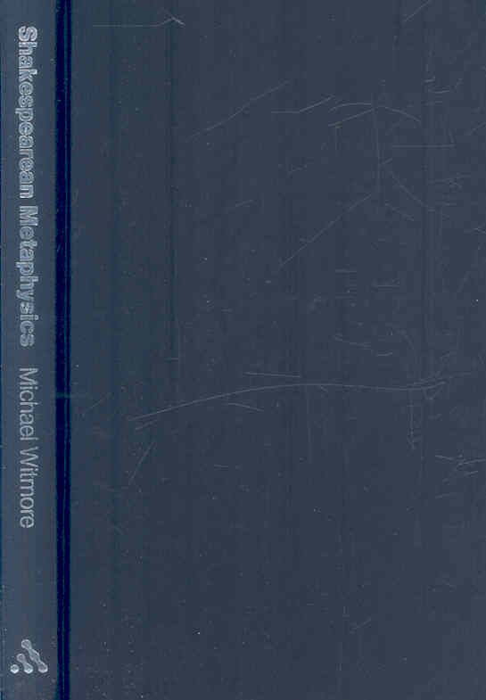 Shakespearean Metaphysics By Witmore, Michael 9780826490438 (Hardback)