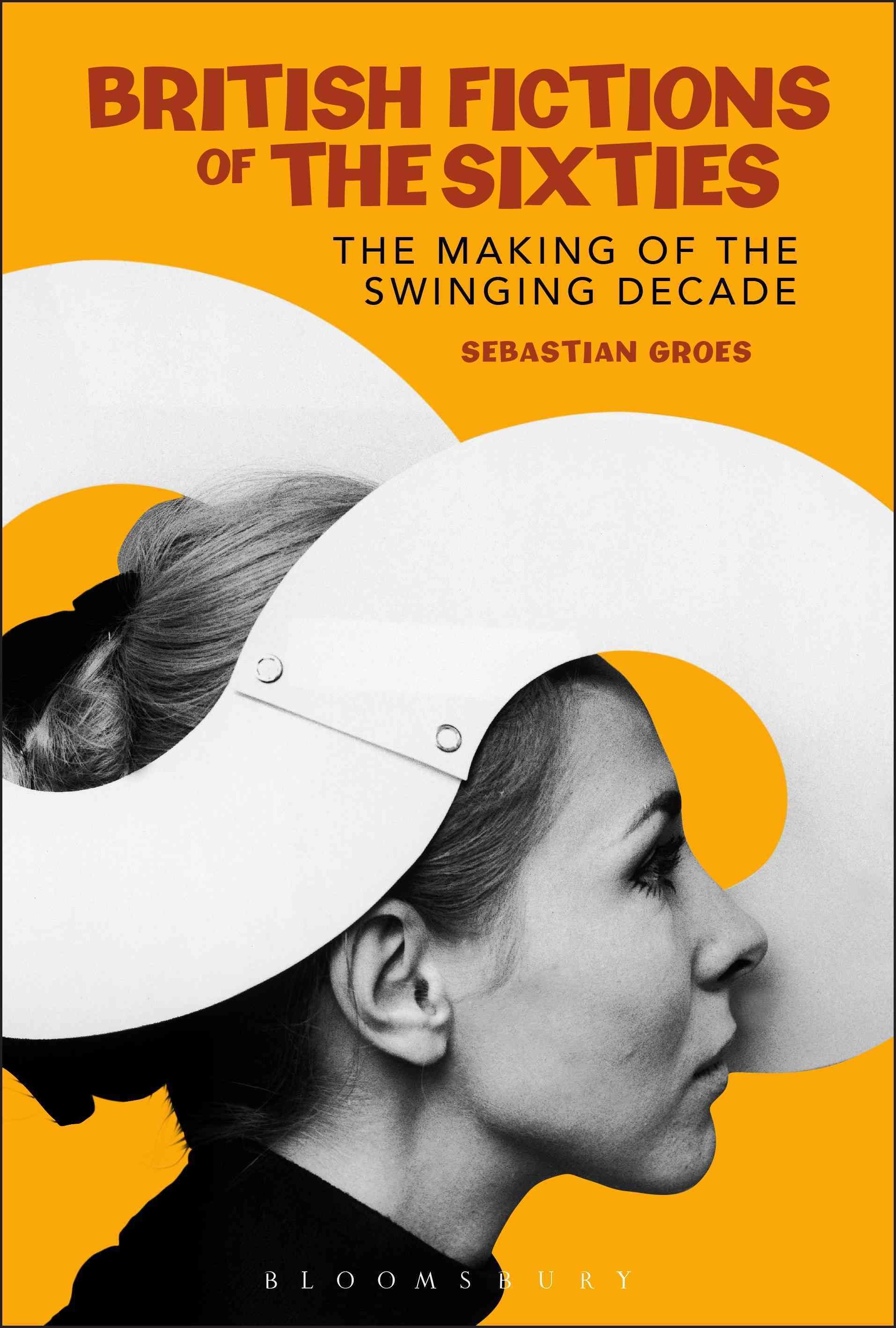 British Fictions of the Sixties By Groes, Sebastian 9780826495570
