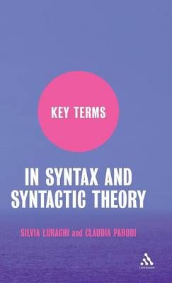 Key Terms in Syntax and Syntactic Theory By Luraghi, Silvia (Hardback)