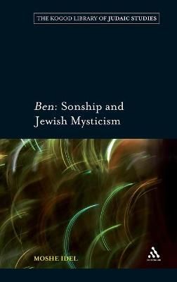 Ben: Sonship and Jewish Mysticism By Idel, Moshe 9780826496652