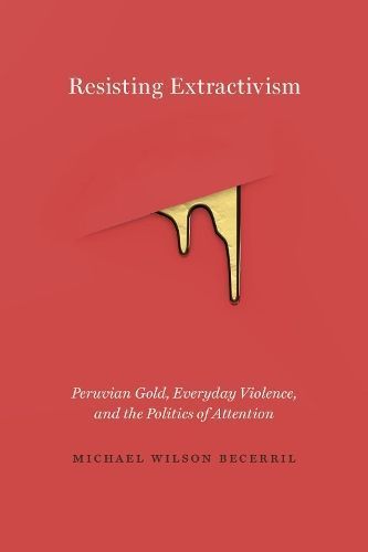 Resisting Extractivism By Michael Wilson Becerril 9780826501578
