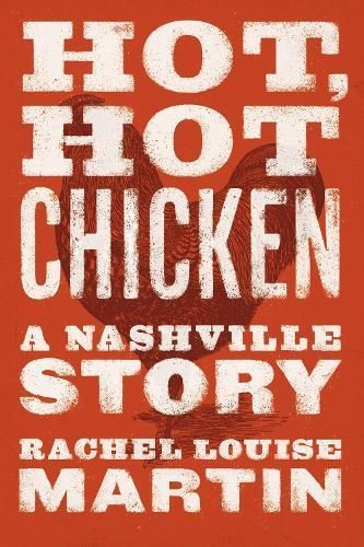 Hot, Hot Chicken By Rachel Louise Martin 9780826501769 (Paperback)