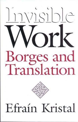 Invisible Work By Efraín Kristal 9780826514073 (Hardback)