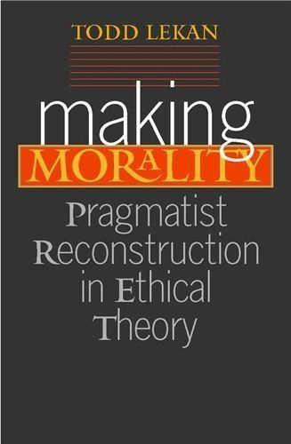 Making Morality By Todd Lekan 9780826514219 (Paperback)