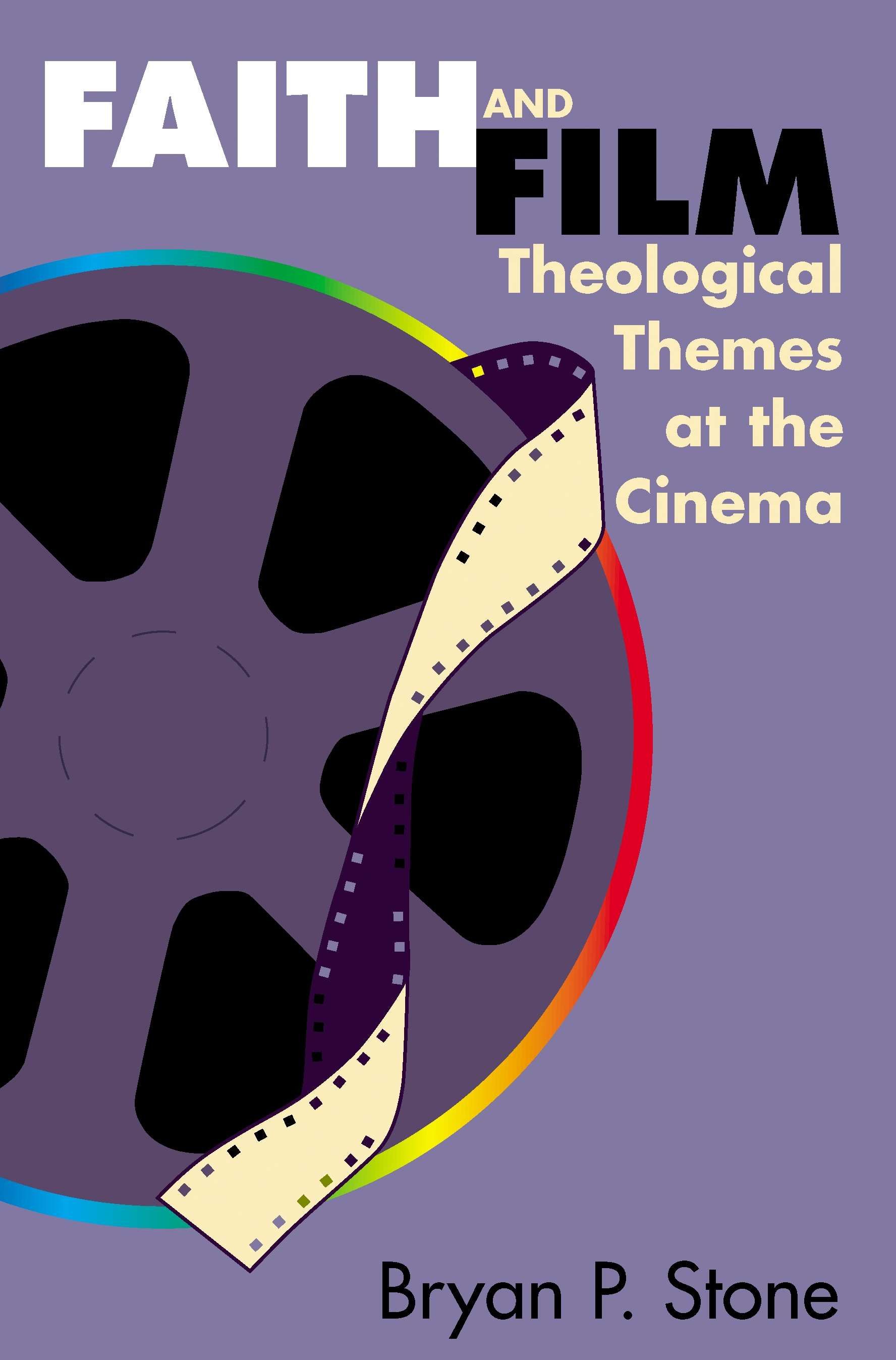 Faith and Film By Bryan P Stone 9780827210271 (Paperback)