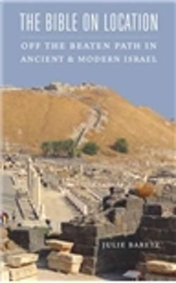 The Bible on Location By Julie Baretz 9780827612228 (Paperback)