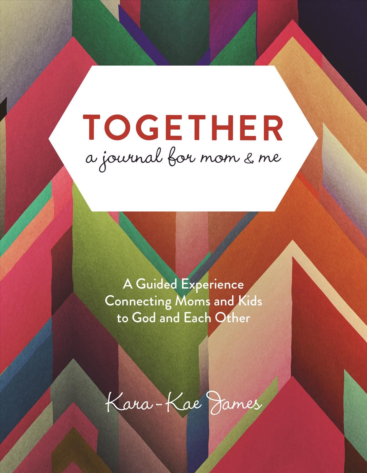 Together, a Journal for Mom & Me By Kara-Kae James 9780830773121