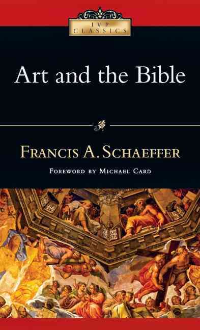 Art and the Bible By Francis A. Schaeffer 9780830834013 (Paperback)