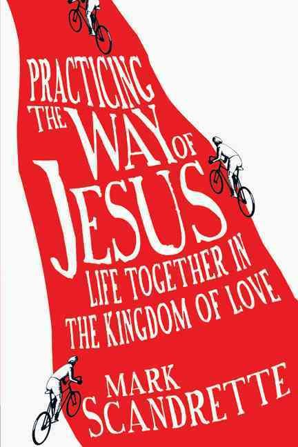 Practicing the Way of Jesus By Mark Scandrette 9780830836345