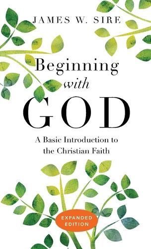 Beginning With God By James W. Sire 9780830845057 (Book)