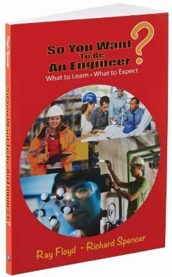 So You Want to Be an Engineer? By Raymond E. Floyd, Richard H. Spencer