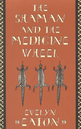 The Shaman and the Medicine Wheel By Evelyn Eaton 9780835605618