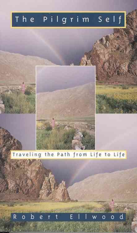 The Pilgrim Self: Traveling the Path from Life to Life 9780835607391